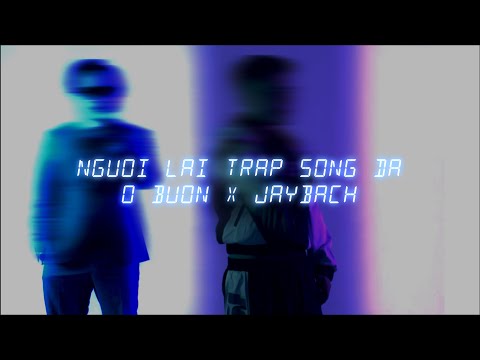 O Buồn x Jay Bach | Người lái Trap sông Đà (Official MV)