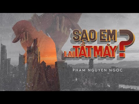 SAO EM LẠI TẮT MÁY / Phạm Nguyên Ngọc ft. VAnh (Original)