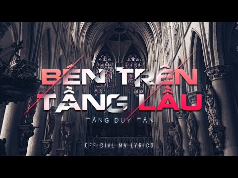 [BAE] Tăng Duy Tân - Bên Trên Tầng Lầu | Official Lyric Video