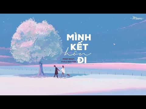 Mình Kết Hôn Đi - Minh Nhựt x Thảo Nguyên「Lyrics Video」Meens