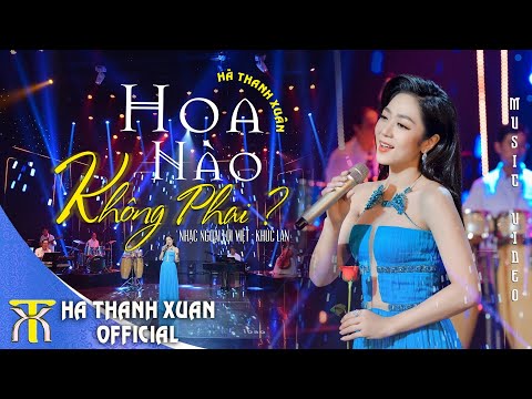 HÀ THANH XUÂN - HOA NÀO KHÔNG PHAI? | Official Music Video