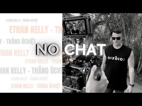 NO CHAT - OFFICIAL MV - ETHAN KELLY THẰNG ÚCVIỆT