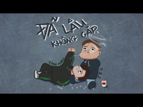 T.R.I - Đã Lâu Không Gặp (ft Tùng Maru Uni5) [ Official MV Lyrics ]