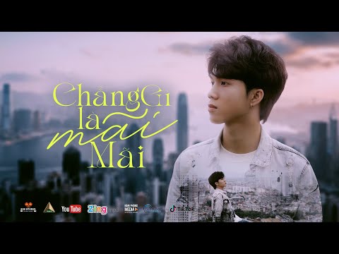 CHẲNG GÌ LÀ MÃI MÃI - THÀNH ĐẠT | OFFICIAL MV 4K