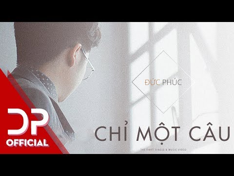 Đức Phúc - Chỉ Một Câu (Official Video)