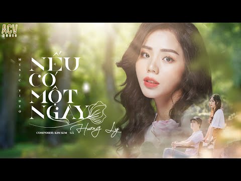 NẾU CÓ MỘT NGÀY - HƯƠNG LY [OFFICIAL MUSIC VIDEO]