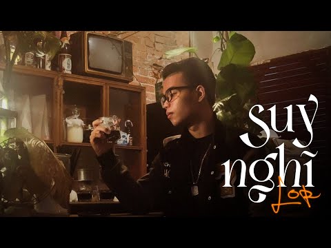 Suy Nghĩ - LoR | Official Music Video (Prod. by Sony Tran)