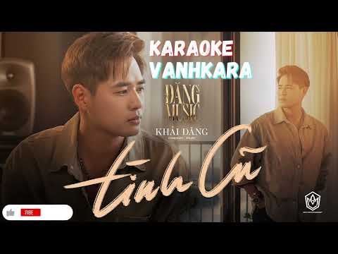 KARAOKE | TÌNH CŨ (XIN LỖI VÌ LÝ TRÍ) | KHẢI ĐĂNG