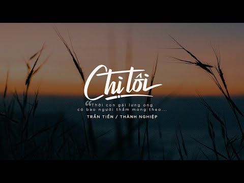 Chị Tôi (Trần Tiến) || Thành Nghiệp || MV Lyrics