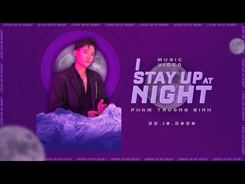 I STAY UP AT NIGHT | PHẠM TRƯƠNG BÌNH | OFFICIAL MV