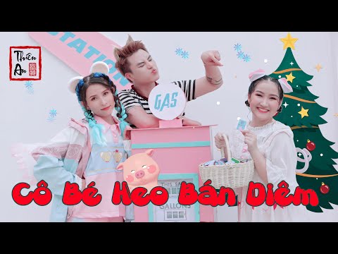 Nhạc Chế CÔ BÉ HEO BÁN DIÊM | The Little Match Girl Parody |Thiên An, Mi Ngân, Chương Cố | Noel