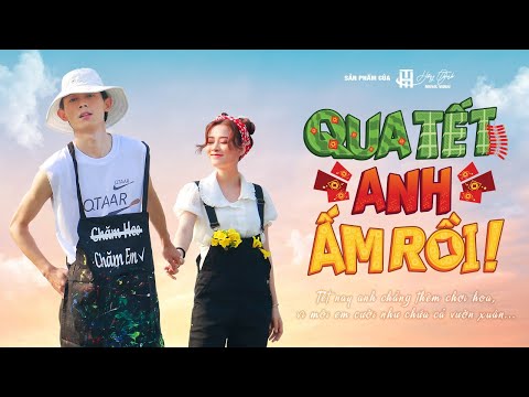 HỒNG THANH - QUA TẾT ANH ẤM RỒI (#QTAAR) || OFFICIAL MV