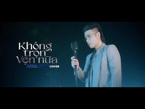 Không Trọn Vẹn Nữa - Châu Khải Phong | Akira Phan Cover