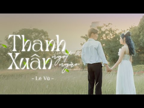 Lê Vũ - THANH XUÂN NGỌT NGÀO [Official Lyric Video]