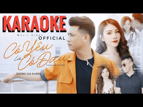 Karaoke HD Có Yêu Là Có Đau - Dương Gia Khánh | Full Beat Chuẩn ( Có Bè )