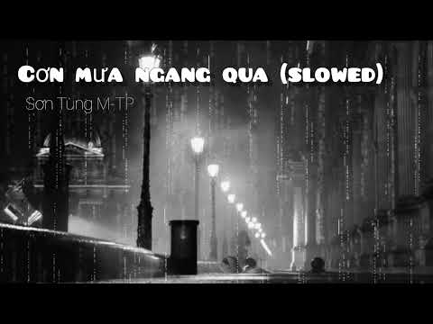 Cơn Mưa Ngang Qua (Slowed) /Vì Em Đã Xa Rồi.../ Sơn Tùng M-TP