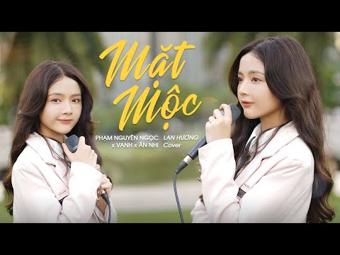 MẶT MỘC - Phạm Nguyên Ngọc x VAnh x Ân Nhi | LAN HƯƠNG COVER