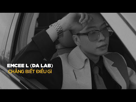 Chẳng biết điều gì - Emcee L (Da LAB) (Official MV)