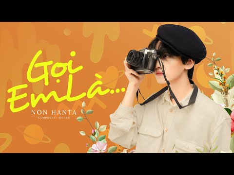 Gọi Em Là ... - Non Hanta | Music Video Official