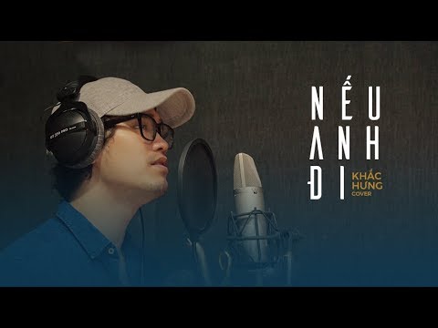 KHẮC HƯNG - NẾU ANH ĐI (#NAD) | OFFICIAL COVER