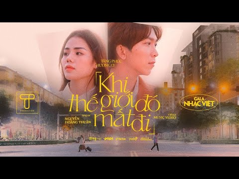 Khi Thế Giới Đó Mất Đi | Tăng Phúc x Hương Ly | Official MV | Gala Nhạc Việt