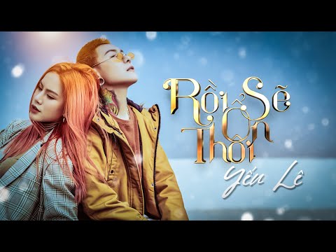 RỒI SẼ ỔN THÔI | YẾN LÊ | MV OFFICIAL