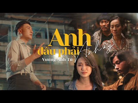 ANH ĐÂU PHẢI ANH ẤY - VƯƠNG ANH TÚ | OFFICIAL MUSIC VIDEO