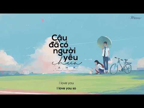 Cậu Đã Có Người Yêu Chưa - Ahn「Lyrics Video」Meens