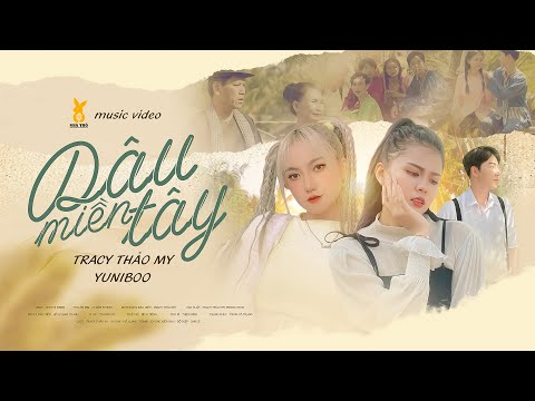 DÂU MIỀN TÂY | TRACY THẢO MY x YUNIBOO | OFFICIAL MUSIC VIDEO