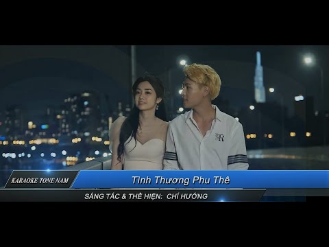 [KARAOKE] TÌNH THƯƠNG PHU THÊ | CHÍ HƯỚNG | TONE NAM BÈ