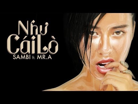 Như Cái Lò (NCL) - Sambi ft Mr.A | 4K