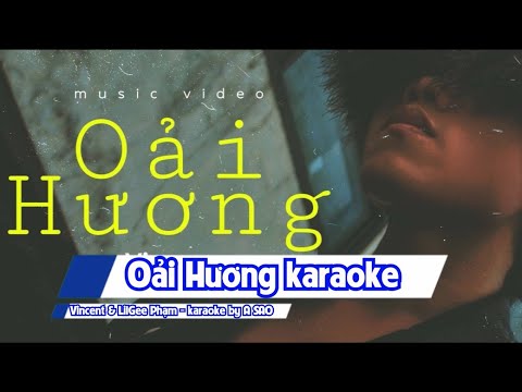 OẢI HƯƠNG KARAOKE BEAT | Vincent & LilGee Phạm | MV KARAOKE