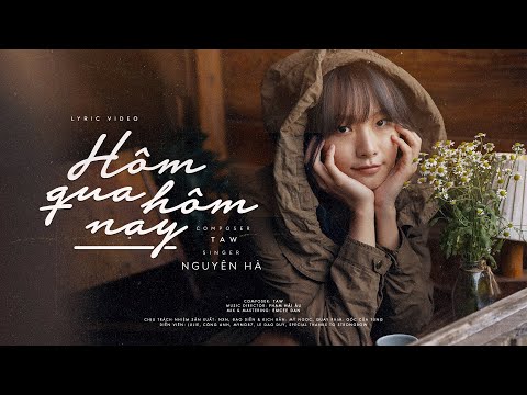 Hôm Qua Hôm Nay - Nguyên Hà | St. TAW 「 MV Lyrics」