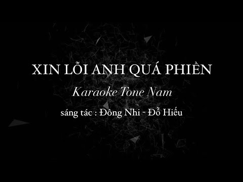 [Karaoke Tone Nam] Xin Lỗi Anh Quá Phiền - Đông Nhi