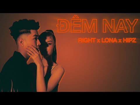 ĐÊM NAY | RIGHT ft. LONA x HIPZ | OFFICIAL MUSIC VIDEO