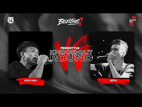 BECK'STAGE R2 FREESTYLE - TRẬN 3: SÓC NÂU vs SETH