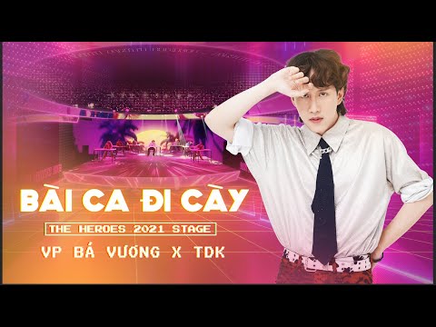 VP BÁ VƯƠNG x TDK - BÀI CA ĐI CÀY | THE HEROES 2021