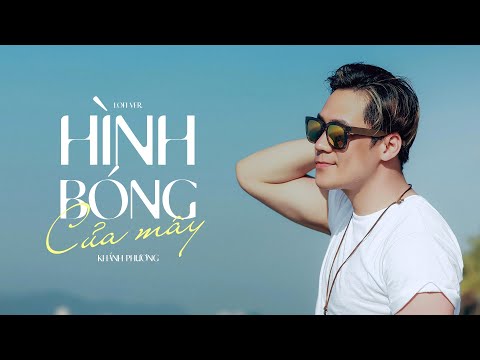 Hình Bóng Của Mây Lofi - Khánh Phương ft. meChill | Official Lyrics Video