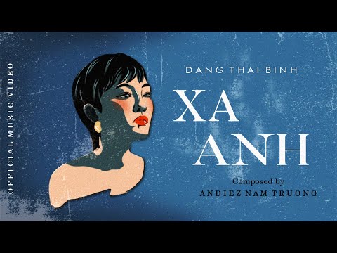 XA ANH | ĐẶNG THÁI BÌNH | OFFICIAL MV