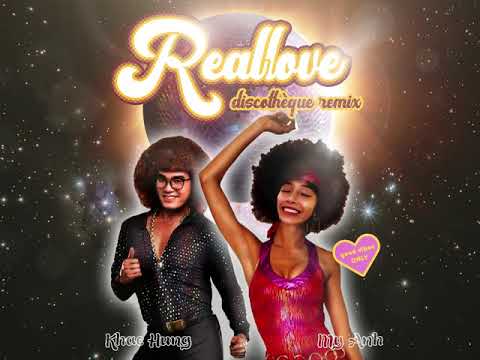 Real Love (Discothèque Remix) - Mỹ Anh ft. Khắc Hưng