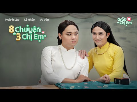 HUỲNH LẬP x Grab || Tám Chuyện Ba Chị Em | Chị Ca Nô [Official 4K]