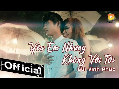 Yêu Em Nhưng Không Với Tới - Hot Boy Kẹo Kéo Bùi Vĩnh Phúc [MV Official]