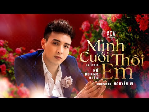 MÌNH CƯỚI THÔI EM - HỒ QUANG HIẾU | OFFICIAL MV LYRICS