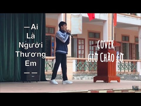 AI LÀ NGƯỜI THƯƠNG EM | DOÃN HIẾU COVER | Hát giờ Chào cờ ở trường