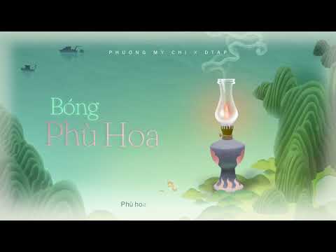 PHƯƠNG MỸ CHI x DTAP - BÓNG PHÙ HOA | OFFICIAL VISUALIZER