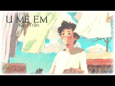 KAY TRẦN - U MÊ EM (lyrics Video)