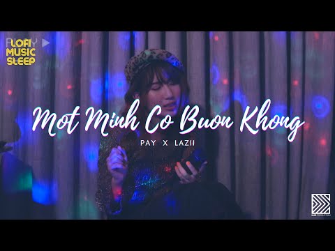 Một Mình Có Buồn Không / Lofi Pay Pỏng #8