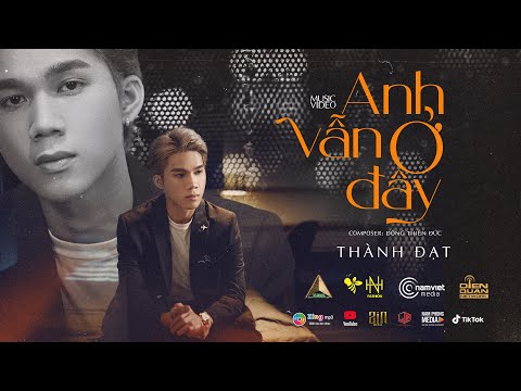 ANH VẪN Ở ĐÂY - THÀNH ĐẠT | OFFICIAL MV 4K