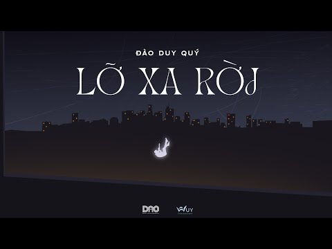 LỠ XA RỜI / ĐÀO DUY QUÝ (OFFICIAL LYRIC VIDEO) E.P 1 "RỜI XA"