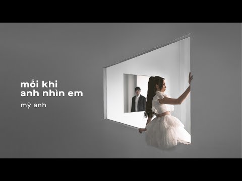 Mỹ Anh - Mỗi Khi Anh Nhìn Em | OFFICIAL MV